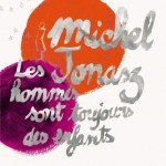 michel jonasz -les hommes sont toujours des enfants